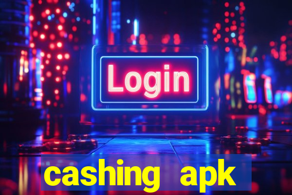 cashing apk dinheiro infinito